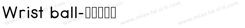 Wrist ball字体转换